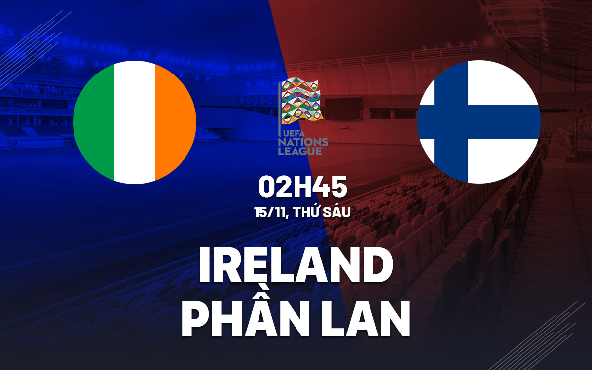 Cuộc Đọ Sức Căng Thẳng Ireland Tìm Chiến Thắng Trước Phần Lan Để Tránh Rớt Hạng